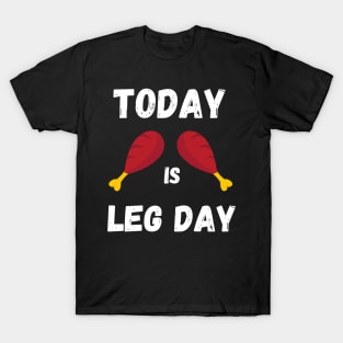 Today is Leg Day, Unique Thanksgiving Turkey Workout T-Shirt